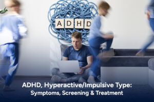 Managing Hyperactive ADHD: Therapy, Medication & Telepsychiatry Support