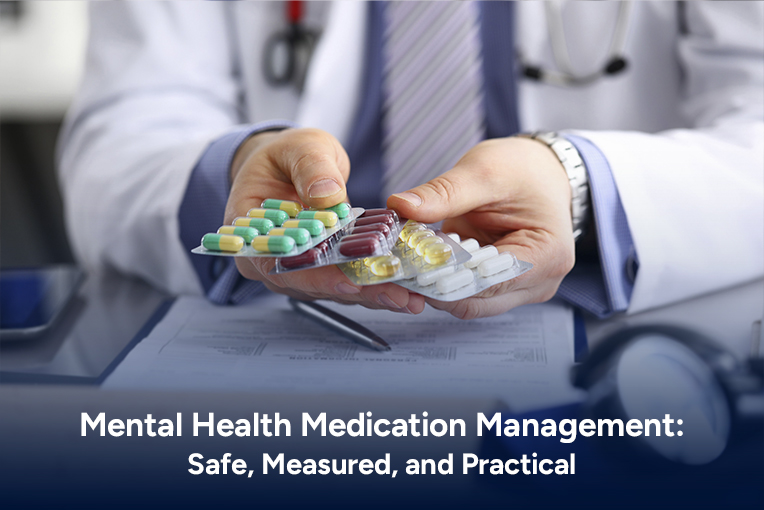 Mental Health Medication Management: Safe, Measured, and Practical